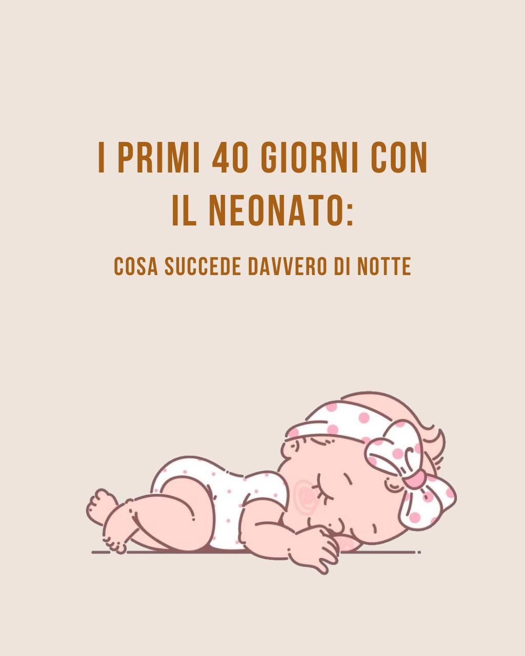I primi 40 giorni con il neonato: cosa succede davvero di notte - universo del bambino